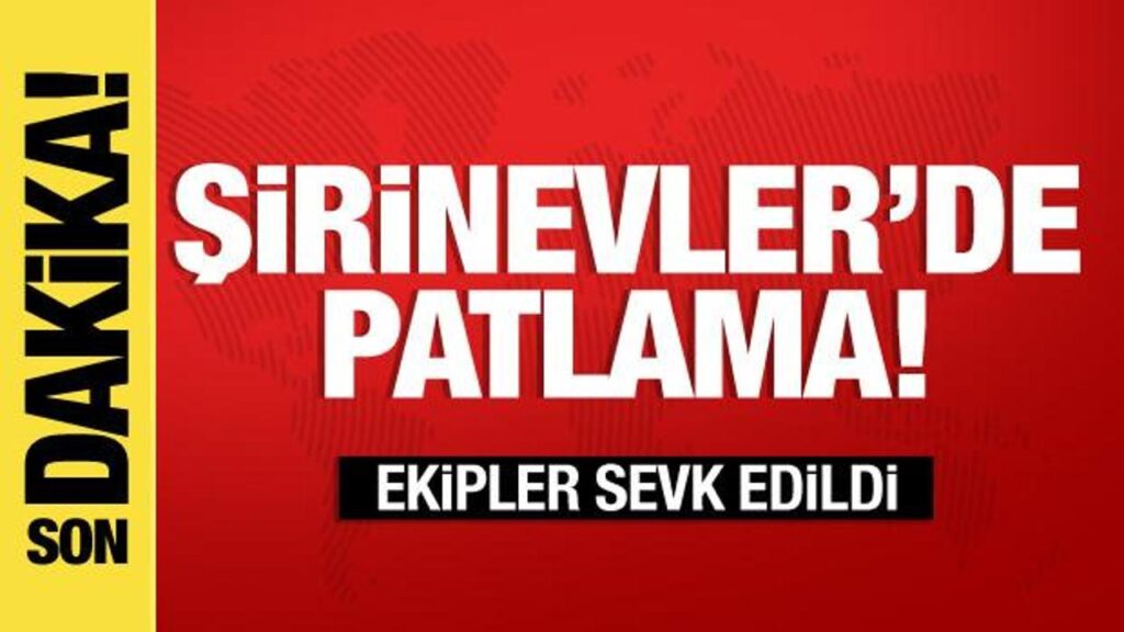 Sıcak haber: Şirinevler’de patlama meydana geldi