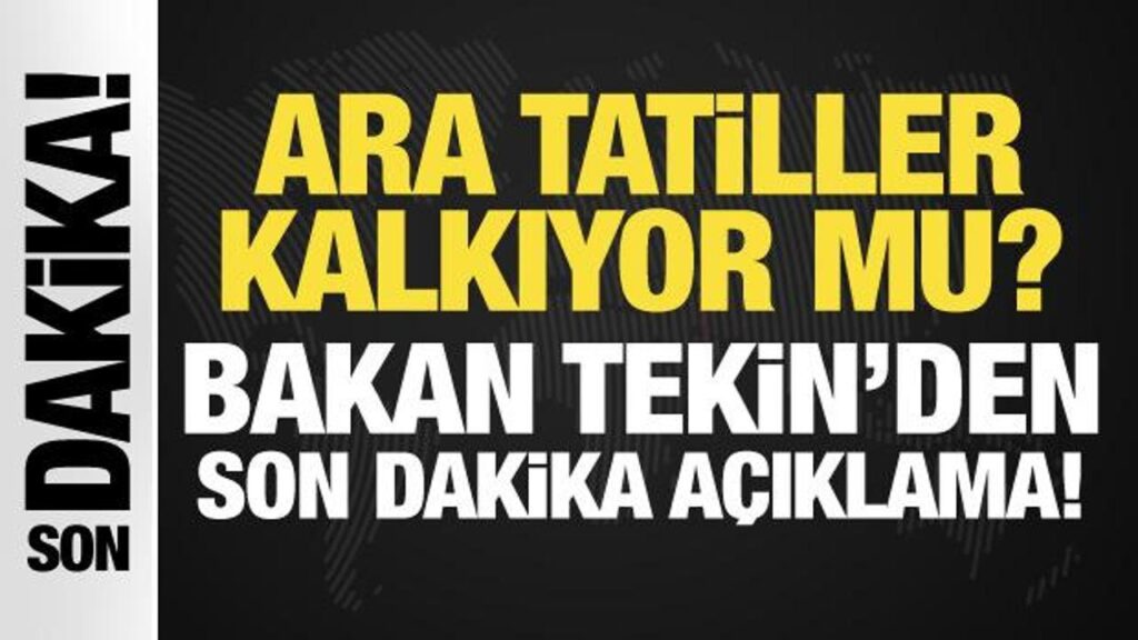 Ara tatiller kalkıyor mı? Bakan Tekin’den son dakika açıklama