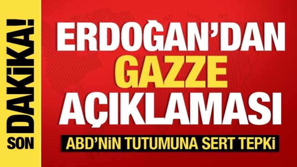 Cumhurbaşkanı Erdoğan’dan son dakika Gazze açıklaması