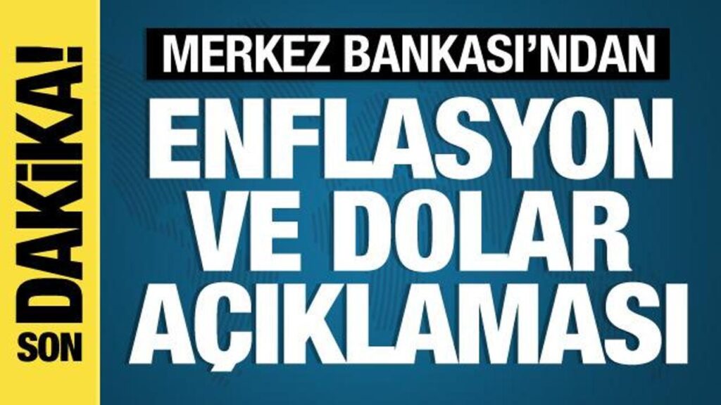 Merkez Bankası’ndan dolar ve enflasyon açıklaması
