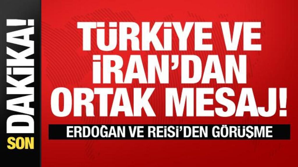 Türkiye ve İran’dan ortak mesaj! Gazze için Erdoğan ve Reisi’den görüşme