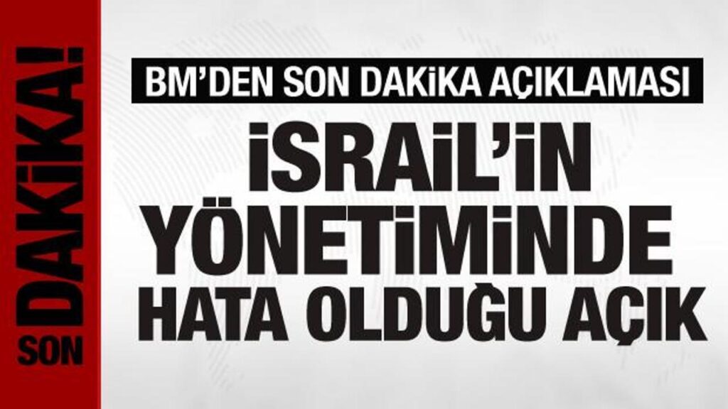 BM Genel Sekreteri: İsrail’in yönetiminde hata olduğu açık