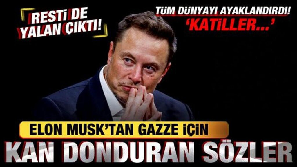 Elon Musk’ın resti yalan çıktı! Gazze için kan donduran sözler: Katiller…