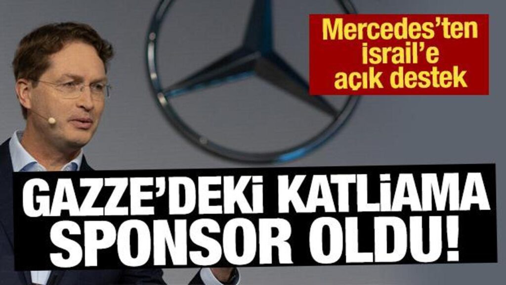 Mercedes, Gazze’yi bombalayan İsrail’e para yardımı yaptı