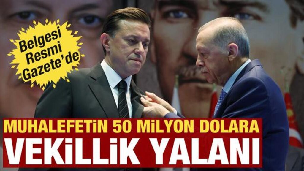 Muhalefetten ’50 milyon dolara vekillik’ yalanı! Belgesi Resmi Gazete’de…