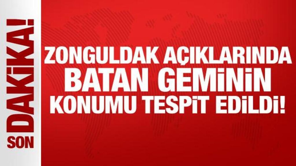 Son Dakika: Zonguldak açıklarında batan geminin konumu tespit edildi!