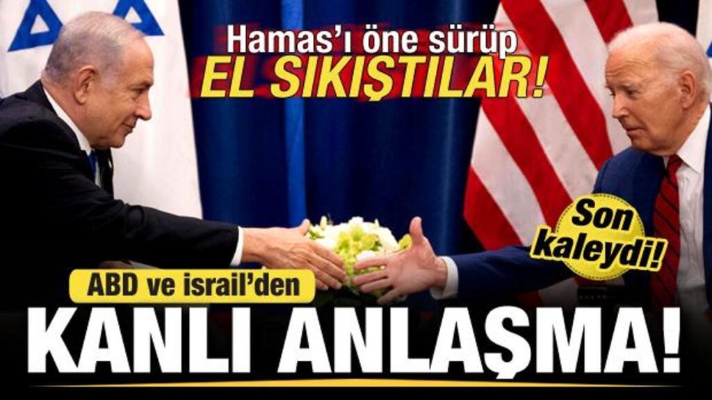 ABD ve İsrail’den kanlı anlaşma! Hamas’ı öne sürüp el sıkıştılar