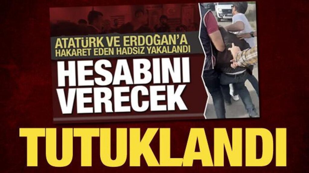 Atatürk ve Erdoğan’a hakaret eden DEM Partili tutuklandı