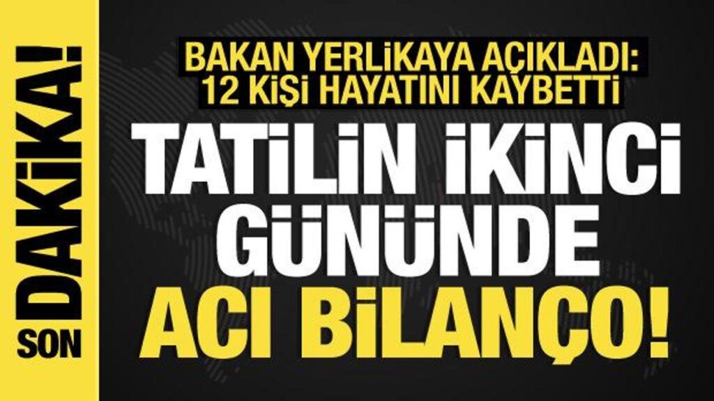 Bayram tatilinin ilk iki gününde acı bilanço: Ali Yerlikaya açıkladı