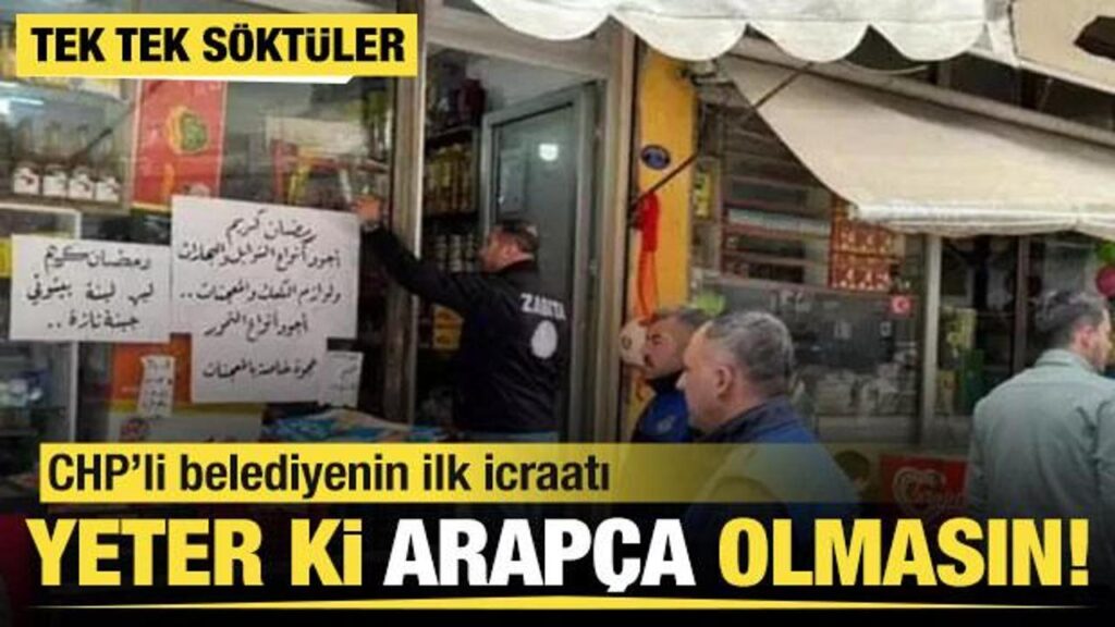 CHP’li belediyenin ‘Arapça’ hazımsızlığı! ‘İngilizce’ olanlara dokunmadılar…