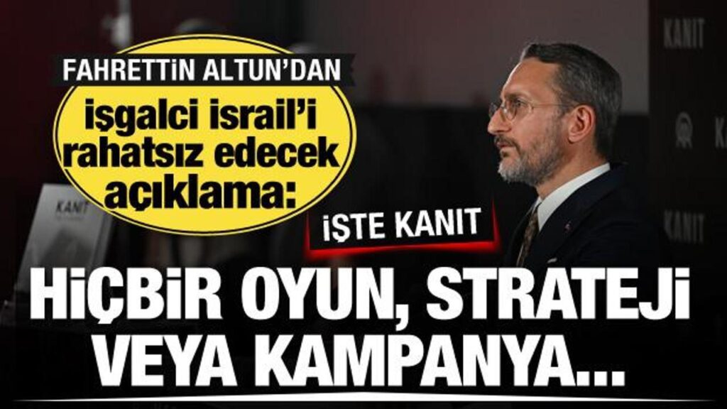 Cumhurbaşkanlığı İletişim Başkanı Fahrettin Altun işgalci İsrail’i hedef aldı
