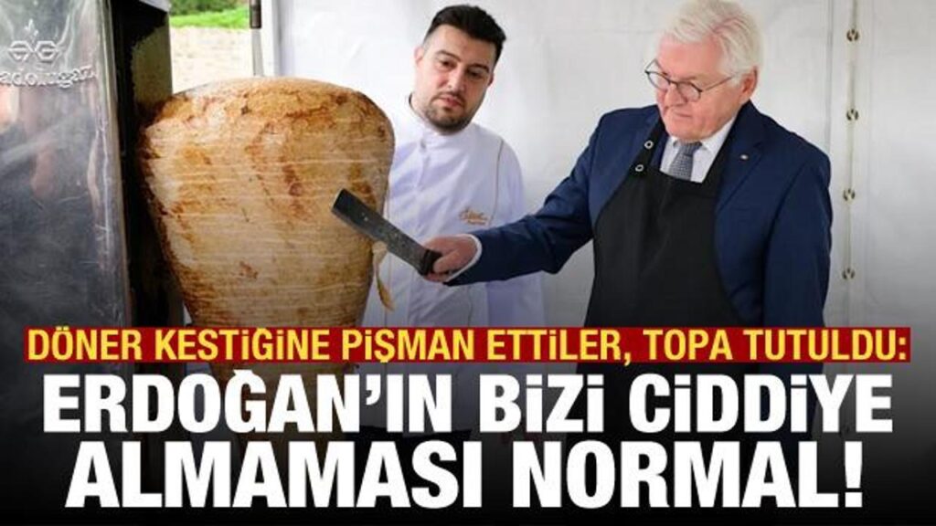 Döner kesen Steinmeier’a eleştiri: Erdoğan’ın bizi ciddiye almaması normal
