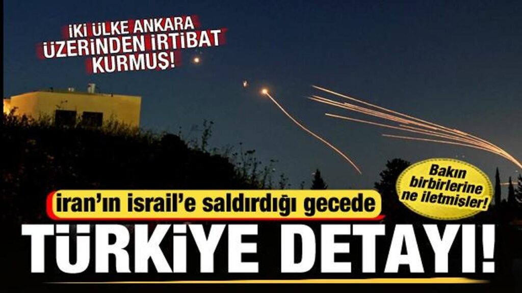 İran’ın İsrail’e saldırdığı gecede Türkiye detayı! İki ülke bakın birbirine ne iletmiş