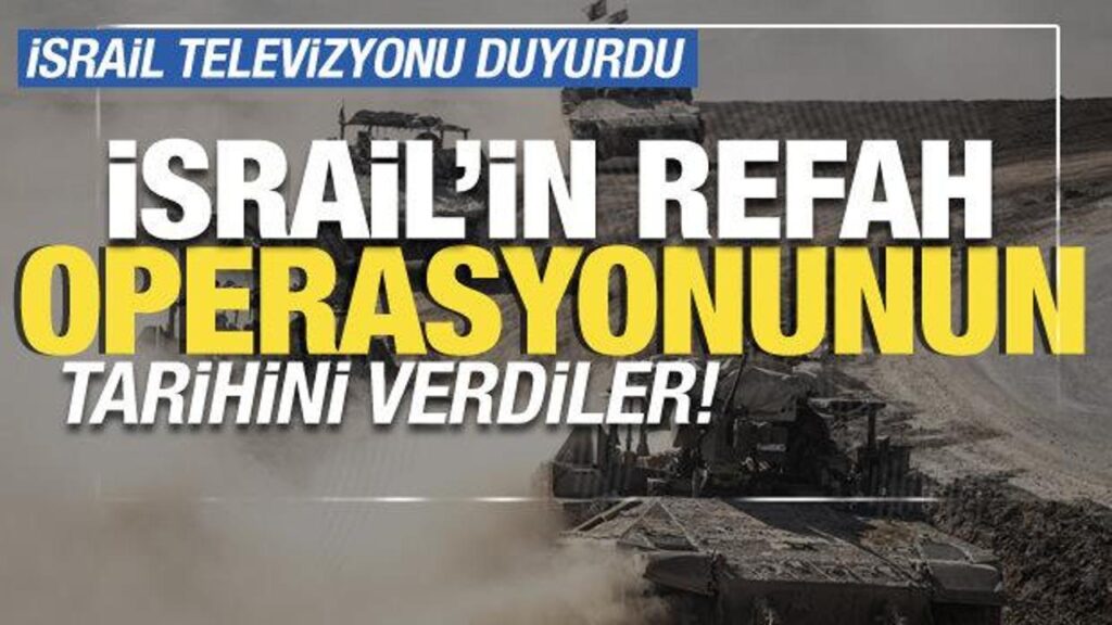 İsrail resmi televizyonu: “İsrail ordusu Refah’a çok yakında girmeye hazırlanıyor”
