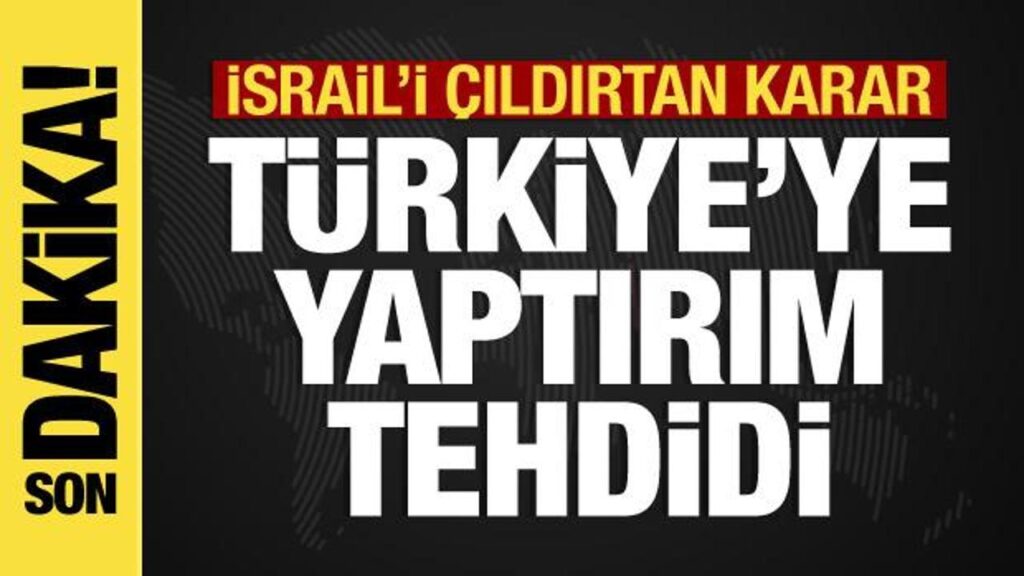 İsrail’den Türkiye’ye yaptırım tehdidi: Türkiye’nin ihracatı kısıtlama kararı çıldırttı