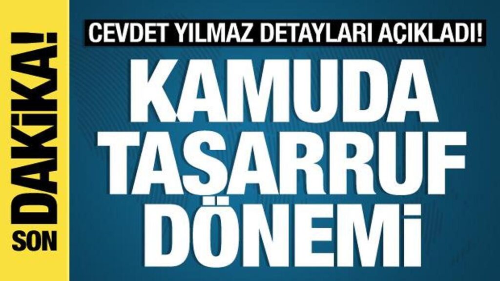 Kamuda tasarruf dönemi! Cevdet Yılmaz detayları açıkladı
