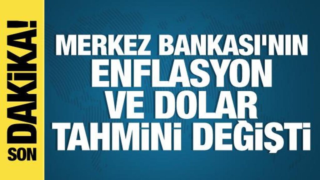 Merkez Bankası’nın dolar ve enflasyon tahmini değişti