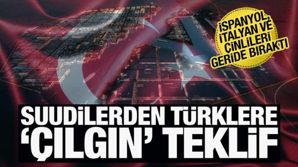 Suudilerden Türk şirkete ‘çılgın’ teklif! İspanyol, İtalyan ve Çinlileri geride bıraktı