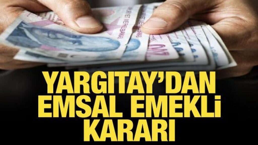 Yargıtay’dan 16 milyon emekliyi ilgilendiren emsal karar
