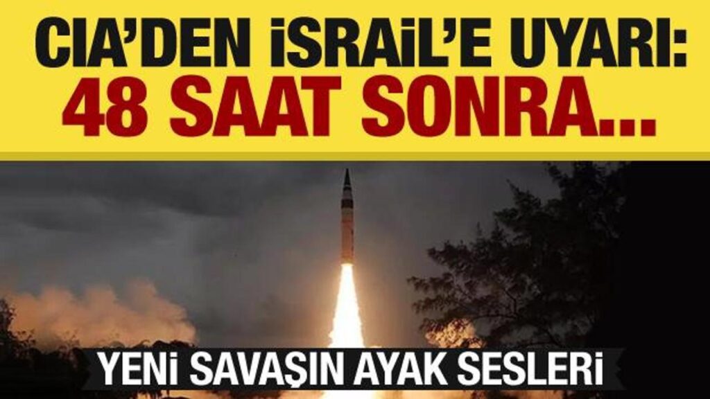 Yeni savaş sesleri! CIA İsrail’e iletti: 48 saat içerisinde vuracaklar!