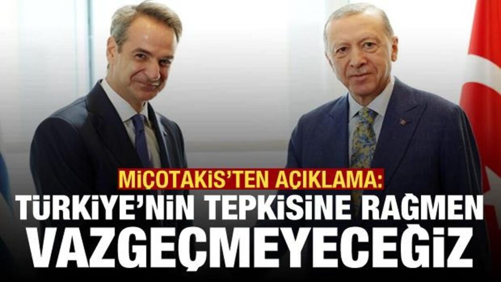 Yunanistan: Türkiye’nin tepkisine rağmen vazgeçmeyeceğiz