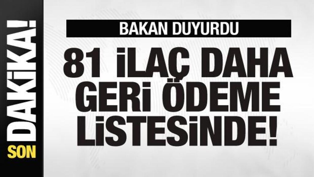 Bakan Işıkhan duyurdu: 81 ilaç daha geri ödeme listesine alındı