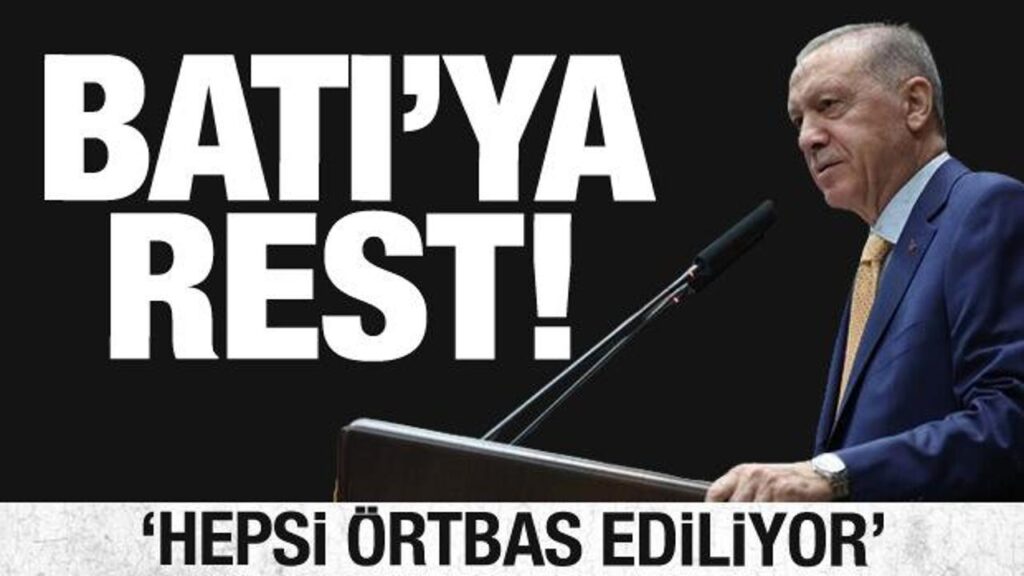 Cumhurbaşkanı Erdoğan’dan Batı’ya rest: Hepsi örtbas ediliyor!
